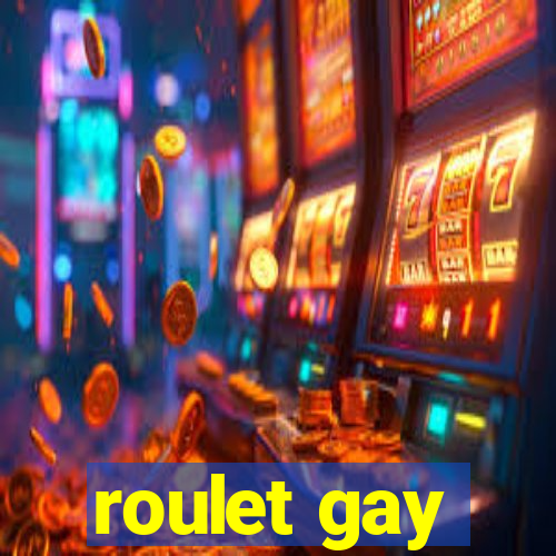 roulet gay